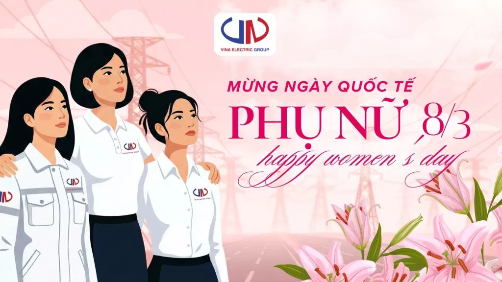 VINA ELECTRIC chúc mừng ngày Quốc tế phụ nữ 8/3